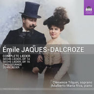 Title: Émile Jaques-Dalcroze: Complete Lieder, Artist: Adalberto Maria Riva
