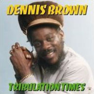 Title: Tribulation Times, Artist: Dennis Brown