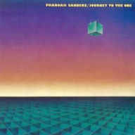 Title: Journey to the One, Artist: Pharoah Sanders