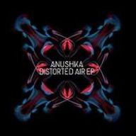 Title: Distorted Air EP, Artist: Anushka