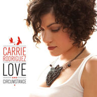 Title: Love and Circumstance, Artist: Carrie Rodriguez