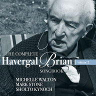 Title: The Complete Havergal Brian Songbook, Vol. 2, Artist: Mark Stone