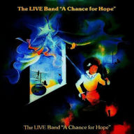 Title: A Chance for Hope, Artist: Live Band