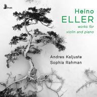 Title: Heino Eller: Works for Violin and Piano, Artist: Sophia Rahman