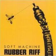 Title: Rubber Riff, Artist: Soft Machine