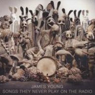 Title: Songs They Never Play on the Radio, Artist: James Young