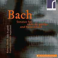 Title: Bach: Sonatas for Viola da Gamba and Harpsichord, Artist: Robert Smith