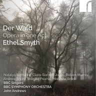 Title: Ethel Smyth: Der Wald, Opera in one Act, Artist: Natalya Romaniw