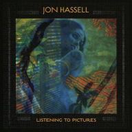 Title: Listening to Pictures, Artist: Jon Hassell