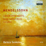 Title: Mendelssohn: Lieder ohne Worte, Artist: Balazs Szokolay