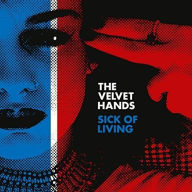 Title: Sick of Living/If Only, Artist: The Velvet Hands