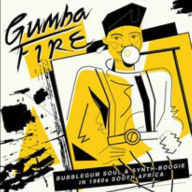 Title: Gumba Fire: Bubblegum Soul & Synth Boogie in 1980s South Africa, Artist: 