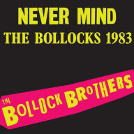 Title: Never Mind the Bollocks '83, Artist: The Bollock Brothers