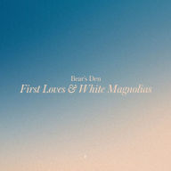 Title: First Loves & White Magnolias, Artist: Bear's Den