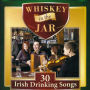 Whiskey in the Jar: 30 Irish Drinking Songs