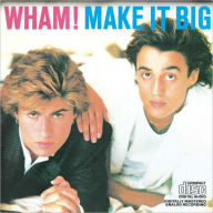 Title: Make It Big, Artist: Wham!