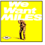 We Want Miles