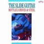 The Slide Guitar: Bottles, Knives, & Steel, Vol. 1