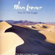 Title: Day of the Eagle: The Best of Robin Trower, Artist: Robin Trower