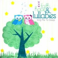 Faith, Hope & Lullabies: Sing Me To Sleep