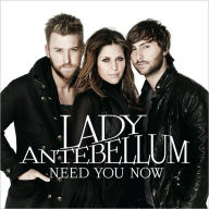Title: Need You Now, Artist: Lady A