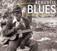 Title: The Roots of It All: Acoustic Blues - The Definitive Collection, Vol. 4, Artist: N/A