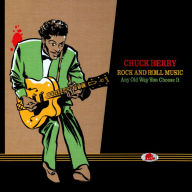 Title: Rock and Roll Music: Any Old Way You Choose It, Artist: Chuck Berry