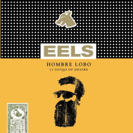 Title: Hombre Lobo: 12 Songs of Desire, Artist: Eels