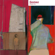 Title: Bring It On, Artist: Gomez