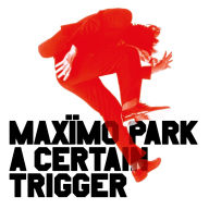 Title: A Certain Trigger, Artist: Maximo Park
