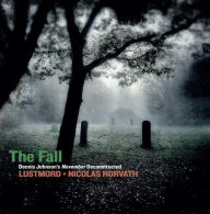 Title: The Fall: Dennis Johnson's November Deconstructed, Artist: Lustmord