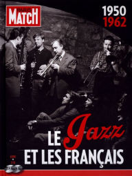 Title: Paris Match: Le Jazz Et Les Fran¿¿ais (1950-1962), Artist: 