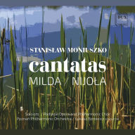 Title: Stanislaw Moniuszko: Cantatas Milda, Nijola, Artist: Lukasz Borowicz