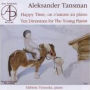 Aleksander Tansman: Happy Time, on s'amuse au piano; Teno Diversions for the Young Pianists