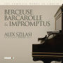 The Complete Works of Chopin: Berceuse, Barcarolle & Impromptus