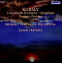 Kodály: Concerto for Orchestra; Symphony; Summer Evening