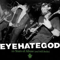 Title: Ten Years of Abuse and Still Broke, Artist: Eyehategod