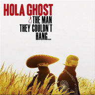 Title: The Man They Couldn't Hang, Artist: Hola Ghost
