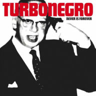 Title: Never Is Forever, Artist: Turbonegro