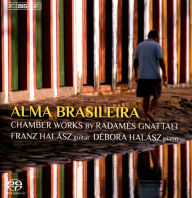 Title: Alma Brasileira: Chamber Works by Radam¿¿s Gnattali, Artist: Franz Halasz