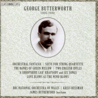 Title: George Butterworth: Orchestral Fantasia; Suite for String Quartette; The Banks of Green Willow; Etc., Artist: BBC National Orchestra of Wales