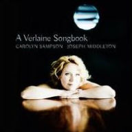 Title: A Verlaine Songbook, Artist: Carolyn Sampson