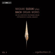 Title: Masaaki Suzuki plays Bach Organ Works, Vol. 4 - Orgelbuchlein (I), Artist: Masaaki Suzuki