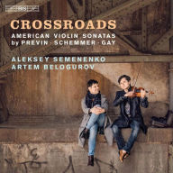 Title: Crossroads: American Violin Sonatas by Previn, Schemmer, Gay, Artist: Aleksey Semenenko