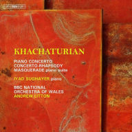 Title: Khachaturian: Piano Concerto; Concerto-Rhapsody; Masquerade piano suite, Artist: Iyad Sughayer