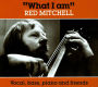 What I Am: Vocal, Bass, Piano And Friends