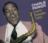 Title: Live in Sweden, 1950, Artist: Charlie Parker