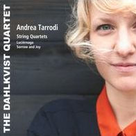 Andrea Tarrodi: String Quartets; Luci¿¿rnaga; Sorrow and Joy