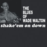 Title: Shake Em on Down, Artist: Wade Walton
