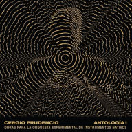 Title: Antologia 1: Obras Para La Orquesta Experimental De Instrumentos Nativos, Artist: Cergi Prudencio